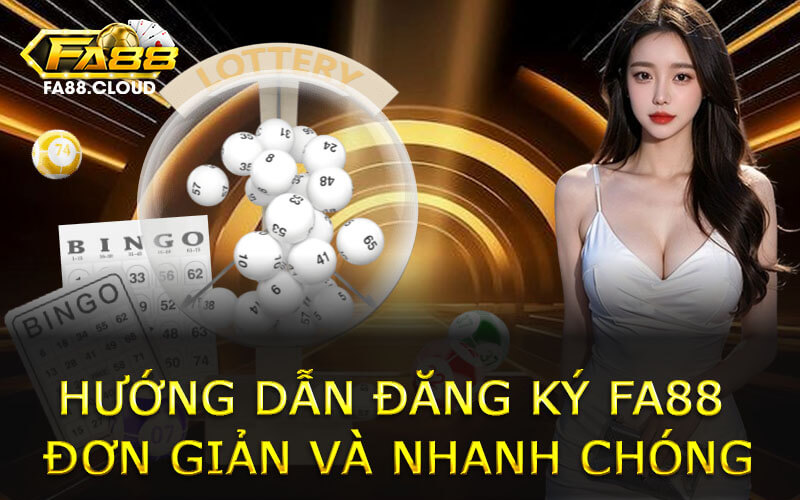 Hướng Dẫn Đăng Ký FA88 Đơn Giản Và Nhanh Chóng