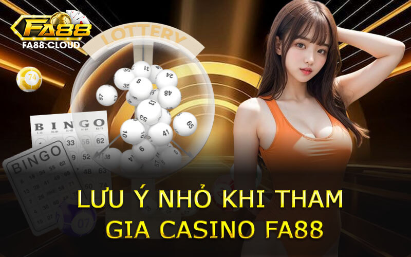 Lưu Ý Nhỏ Khi Tham Gia Casino FA88