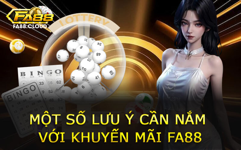 Một Số Lưu Ý Cần Nắm Với Khuyến Mãi FA88