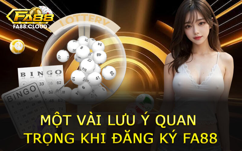 Một Vài Lưu Ý Quan Trọng Khi Đăng Ký FA88
