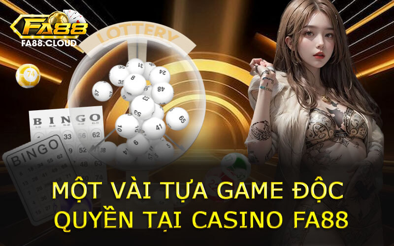 Một Vài Tựa Game Độc Quyền Tại Casino FA88
