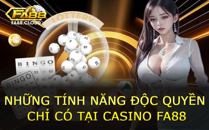 Những Tính Năng Độc Quyền Chỉ Có Tại Casino FA88